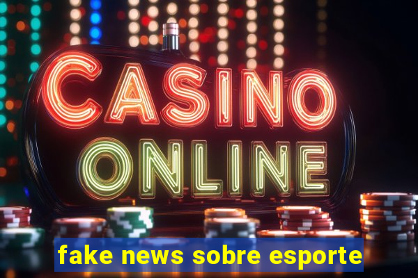 fake news sobre esporte